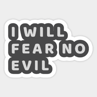 I will fear no evil Sticker